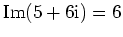 $ \mathrm{Im}(5+6\mathrm{i}) = 6$