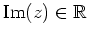 $ \mathrm{Im}(z) \in \mathbb{R}$