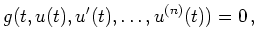 $\displaystyle g(t,u(t),u^\prime(t),\ldots,u^{(n)}(t)) = 0
\,,
$