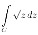 $\displaystyle \int\limits_C \sqrt{z}\,dz$