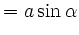 $\displaystyle = a \sin \alpha$