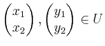 $ \begin{pmatrix}x_1 \\ x_2\end{pmatrix},\begin{pmatrix}y_1 \\ y_2\end{pmatrix}\in U$