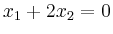 $ x_1+2x_2=0$