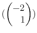 $ (\begin{pmatrix}-2 \\ \phantom{-}1\end{pmatrix})$