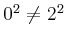 $ 0^2\ne 2^2$