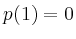 $ p(1) = 0$