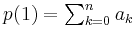 $ p(1) = \sum_{k = 0}^n a_k$