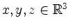 $ x,y,z\in\mathbb{R}^3$