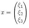 $ x=\begin{pmatrix}\xi_1\\ \xi_2\\ \xi_3\end{pmatrix}$