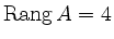 $ \operatorname{Rang} A = 4$