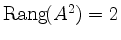 $ \operatorname{Rang}\!(A^2) = 2$