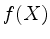 $ f(X)$