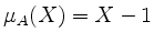 $ \mu_A(X)=X-1$