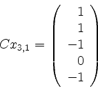 \begin{displaymath}C x_{3,1} = \left(
\begin{array}{r}
1 \\
1 \\
-1 \\
0 \\
-1 \\
\end{array}\right)\end{displaymath}