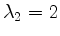 $ \lambda_2 = 2$