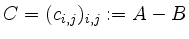 $ C=(c_{i,j})_{i,j}:=A-B$