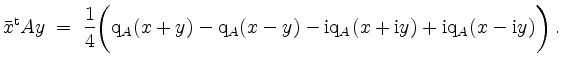 $\displaystyle \bar{x}^\mathrm{t} Ay \;=\; \frac{1}{4}\bigg(\mathrm{q}_A(x+y)-\m...
...i}\mathrm{q}_A(x+\mathrm{i} y)+\mathrm{i}\mathrm{q}_A(x-\mathrm{i} y)\bigg)\;.
$