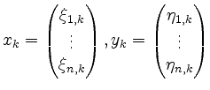 $ x_k =
\begin{pmatrix}
\xi_{1,k}\\
\vdots\\
\xi_{n,k}
\end{pmatrix},
y_k =
\begin{pmatrix}
\eta_{1,k}\\
\vdots\\
\eta_{n,k}
\end{pmatrix}$