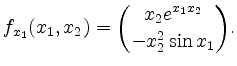 $\displaystyle f_{x_1}(x_1,x_2) = {x_2 e^{x_1 x_2} \choose - x_2^2 \sin x_1}.
$