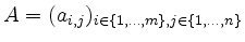 $ A=(a_{i,j})_{i \in \{ 1, \ldots, m \}, j \in \{ 1, \ldots, n \}}$