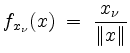 $\displaystyle f_{x_\nu}(x) \;=\; \frac{x_\nu}{\Vert x \Vert}
$