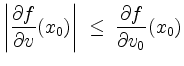 $\displaystyle \left\vert\frac{\partial f}{\partial v}(x_0)\right\vert \;\leq\; \frac{\partial f}{\partial v_0}(x_0)
$