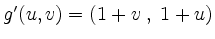 $ g'(u,v) = (1+v\;,\;1+u)$