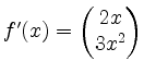 $ f'(x) = \begin{pmatrix}2x \\ 3x^2 \end{pmatrix}$