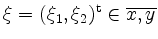 $ \xi=(\xi_1,\xi_2)^\mathrm{t}\in\overline{x,y}$