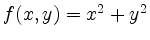 $ f(x,y) = x^2 + y^2$