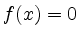 $ f(x) = 0$