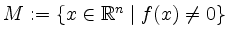 $ M := \{ x\in\mathbb{R}^n\; \vert\; f(x)\ne 0\}$