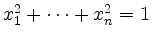 $ x_1^2 + \cdots + x_n^2 = 1$