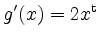 $ g'(x) = 2 x^\mathrm{t}$