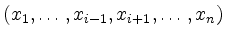 $ (x_1,\ldots,x_{i-1},x_{i+1},\ldots,x_n)$