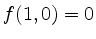 $ f(1,0)=0$