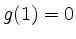 $ g(1)=0$