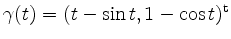 $ \gamma(t)=(t-\sin t,1-\cos t)^\mathrm{t}$