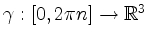 $ \gamma:[0,2\pi n]\to\mathbb{R}^3$