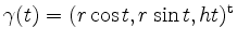 $ \gamma(t)=(r\cos t,r\sin t,ht)^\mathrm{t}$