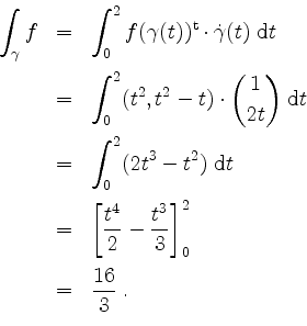 \begin{displaymath}
\begin{array}{rcl}
\displaystyle\int_\gamma f
&=& \displayst...
...{3}\right]_0^2\vspace*{2mm}\\
&=& \dfrac{16}{3}\;.
\end{array}\end{displaymath}