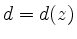 $ d = d(z)$