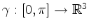 $ \gamma:[0,\pi]\to\mathbb{R}^3$