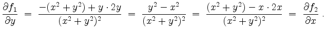 $\displaystyle \dfrac{\partial f_1}{\partial y} \;=\; \dfrac{-(x^2+y^2)+y\cdot 2...
...ac{(x^2+y^2)-x\cdot 2x}{(x^2+y^2)^2}
\;=\; \dfrac{\partial f_2}{\partial x}\;.
$