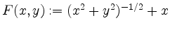 $ F(x,y) := (x^2 + y^2)^{-1/2} + x$