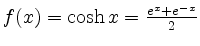 $ f(x)=\cosh x=\frac{e^x+e^{-x}}{2}$