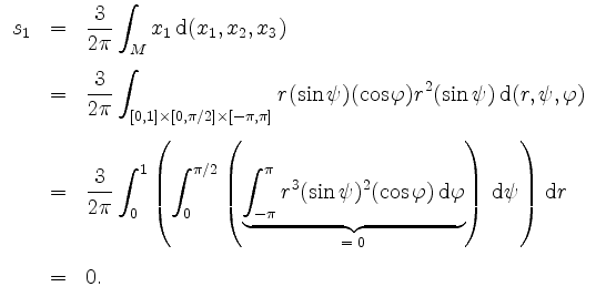 $\displaystyle \begin{array}{rcl}
s_1 & = & \dfrac{3}{2 \pi} \displaystyle \int_...
...\mathrm{d} \psi \right) \, \mathrm{d} r\vspace{3mm}\\
& = & 0. \;
\end{array}$