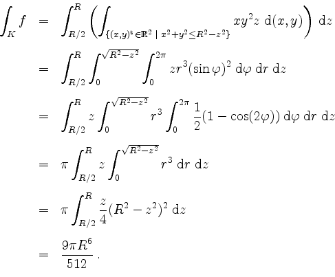 \begin{displaymath}
\begin{array}{rcl}
\displaystyle\int_K f
& = & \displayst...
...
& = & \displaystyle \frac{9\pi R^6}{512}\; . \\
\end{array}\end{displaymath}