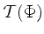 $ \mathcal T(\Phi)$