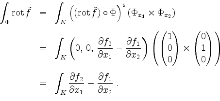 \begin{displaymath}
\begin{array}{rcl}
\displaystyle\int_\Phi \mathrm{rot}\,\til...
...l x_1} - \dfrac{\partial f_1}{\partial x_2}\; . \\
\end{array}\end{displaymath}